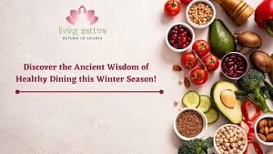 Read more about the article Discover the Ancient Wisdom of Healthy Dining this Winter Season!