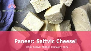 Read more about the article Paneer: Sattvic Cheese!