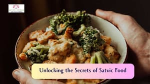 Read more about the article <strong>Unlocking the Secrets of Sattvic Food: A Delicious and Nutritious Recipe Guide</strong>