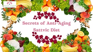 Read more about the article Secrets of Anti-Aging Sattvic Diet You Can Use Now