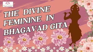 Read more about the article <strong>The Power of Shakti: Unveiling the Divine Feminine in the Bhagavad Gita’s Teachings</strong>