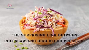Read more about the article Discover the Surprising Link Between Coleslaw and High Blood Pressure: Are You Risking Your Health?