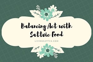 Read more about the article Balancing Act with Sattvic Food