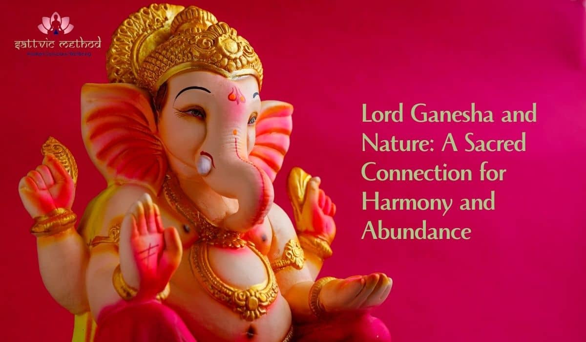 You are currently viewing Lord Ganesha and Nature: A Sacred Connection for Harmony and Abundance